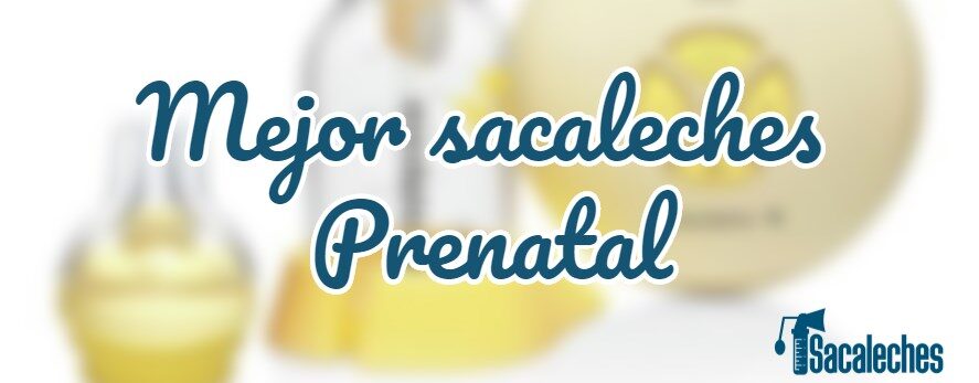 mejor-sacaleches-prenatal-7175313